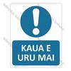 CYO|MMA63A - Kaua e Uru Mai Sign